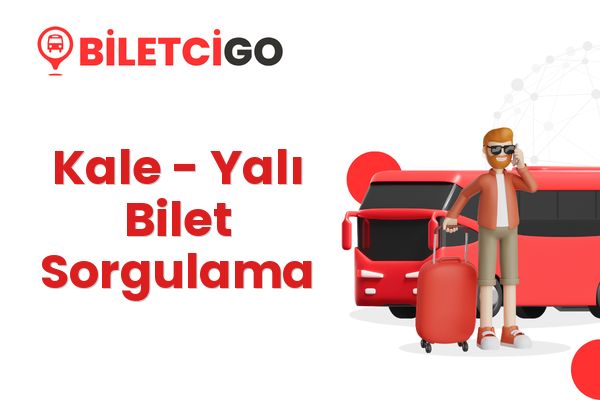 Kale → Yalı Bilet Sorgulama