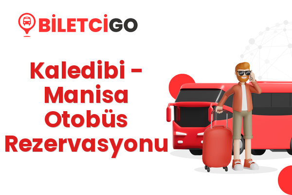 Kaledibi → Manisa Otobüs Rezervasyonu