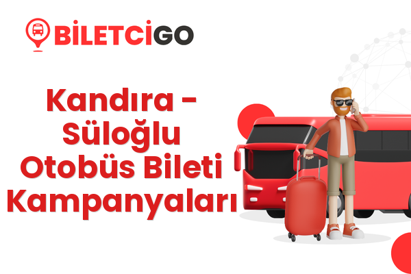 Kandıra → Süloğlu Otobüs Bileti Kampanyaları