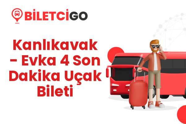 Kanlıkavak → Evka 4 Son Dakika Uçak Bileti