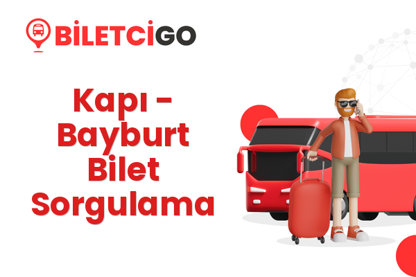 Kapı → Bayburt Bilet Sorgulama