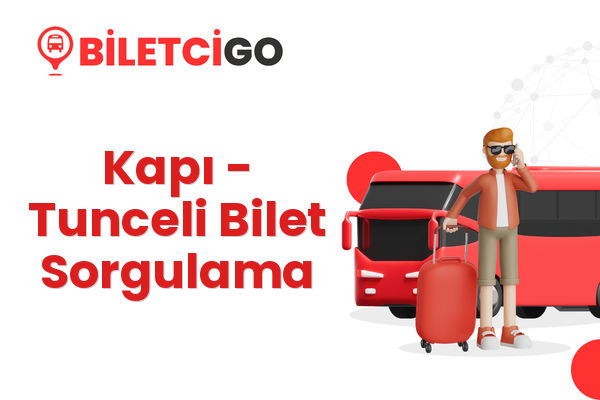 Kapı → Tunceli Bilet Sorgulama