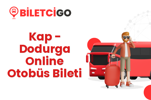 Kap → Dodurga Online Otobüs Bileti