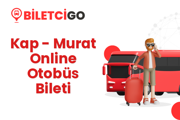 Kap → Murat Online Otobüs Bileti
