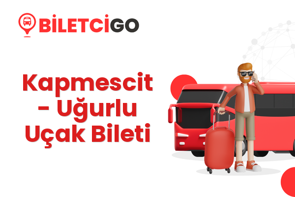 Kapmescit → Uğurlu Uçak Bileti