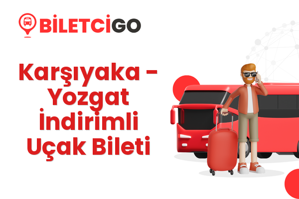 Karşıyaka → Yozgat İndirimli Uçak Bileti