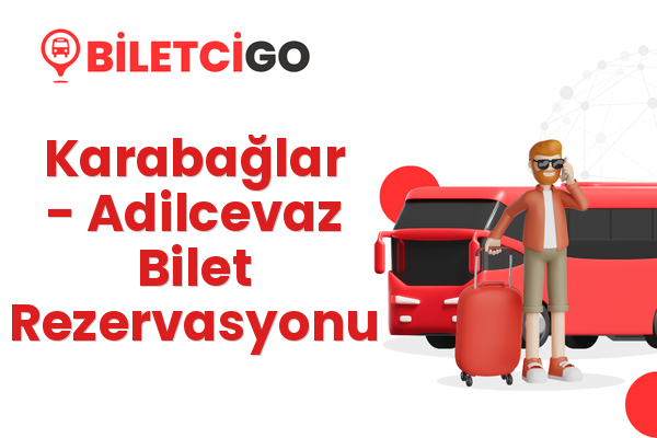 Karabağlar → Adilcevaz Bilet Rezervasyonu