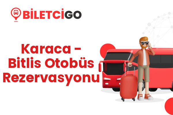 Karaca → Bitlis Otobüs Rezervasyonu