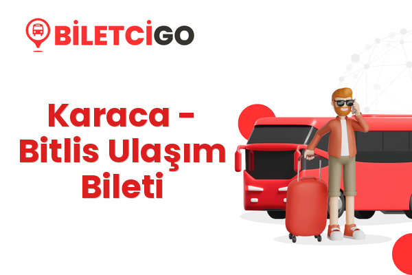 Karaca → Bitlis Ulaşım Bileti