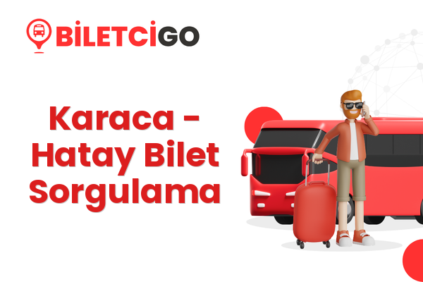 Karaca → Hatay Bilet Sorgulama