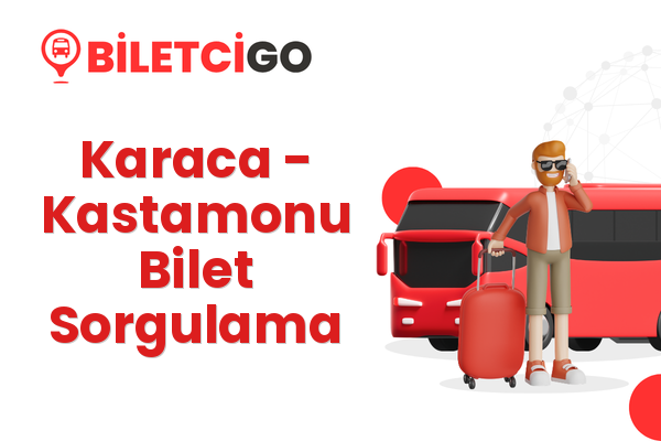 Karaca → Kastamonu Bilet Sorgulama