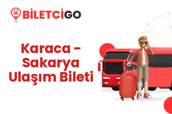 Karaca → Sakarya Ulaşım Bileti