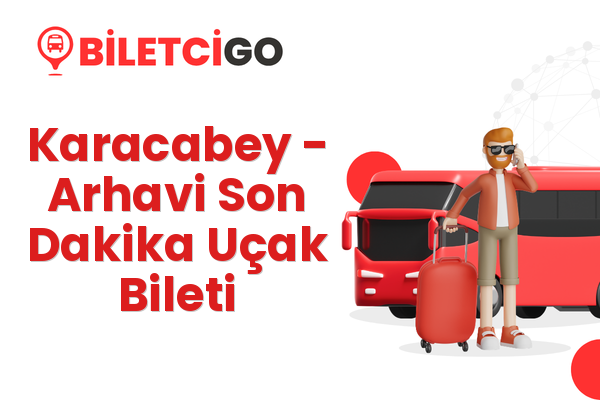 Karacabey → Arhavi Son Dakika Uçak Bileti