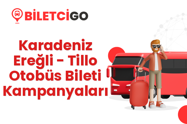 Karadeniz Ereğli → Tillo Otobüs Bileti Kampanyaları