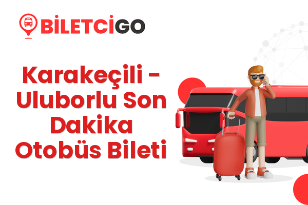 Karakeçili → Uluborlu Son Dakika Otobüs Bileti
