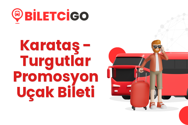 Karataş → Turgutlar Promosyon Uçak Bileti