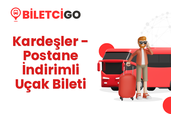 Kardeşler → Postane İndirimli Uçak Bileti