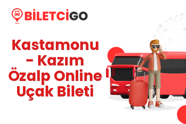 Kastamonu → Kazım Özalp Online Uçak Bileti