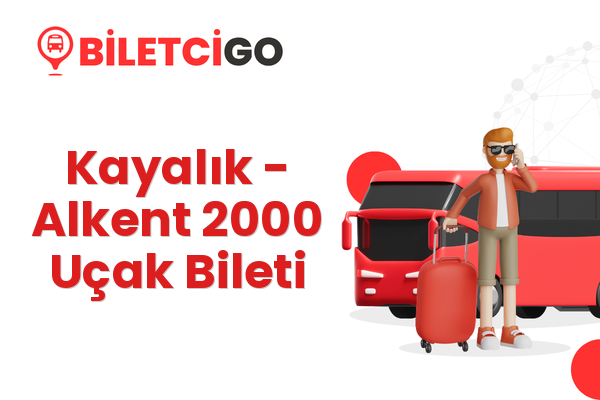Kayalık → Alkent 2000 Uçak Bileti