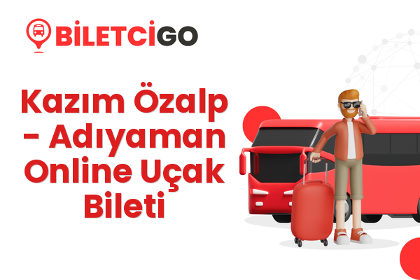 Kazım Özalp → Adıyaman Online Uçak Bileti