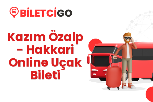Kazım Özalp → Hakkari Online Uçak Bileti