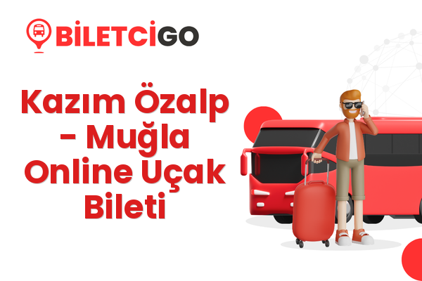 Kazım Özalp → Muğla Online Uçak Bileti