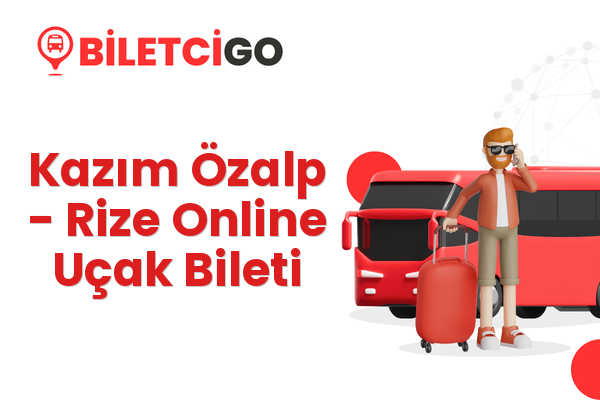 Kazım Özalp → Rize Online Uçak Bileti