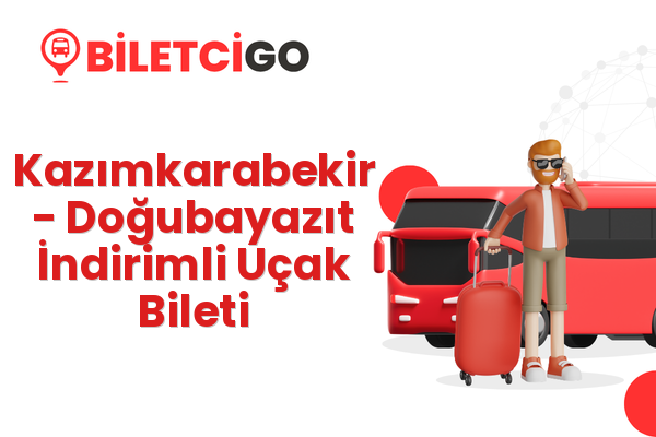 Kazımkarabekir → Doğubayazıt İndirimli Uçak Bileti