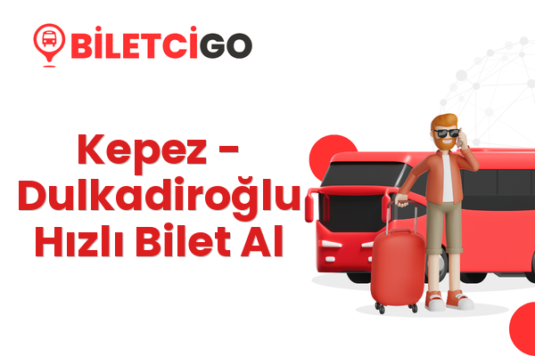 Kepez → Dulkadiroğlu Hızlı Bilet Al