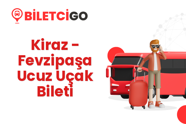 Kiraz → Fevzipaşa Ucuz Uçak Bileti