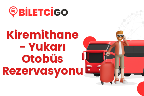 Kiremithane → Yukarı Otobüs Rezervasyonu