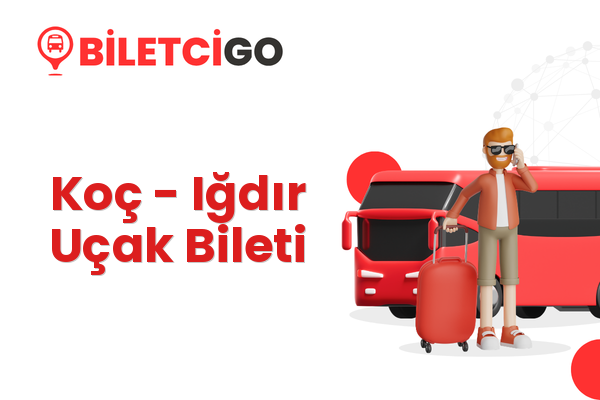 Koç → Iğdır Uçak Bileti