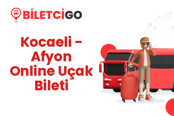 Kocaeli → Afyon Online Uçak Bileti