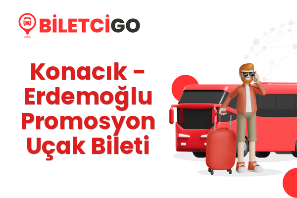 Konacık → Erdemoğlu Promosyon Uçak Bileti