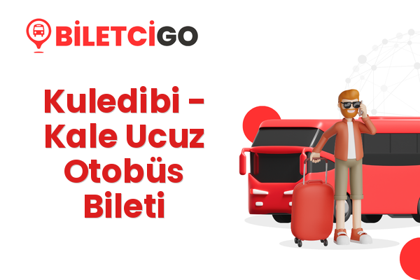 Kuledibi → Kale Ucuz Otobüs Bileti
