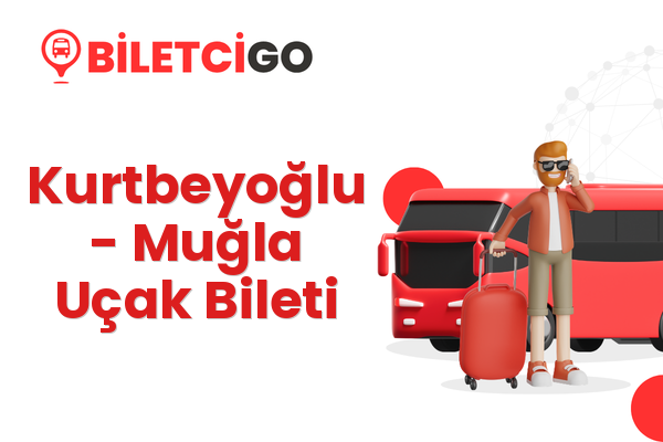 Kurtbeyoğlu → Muğla Uçak Bileti