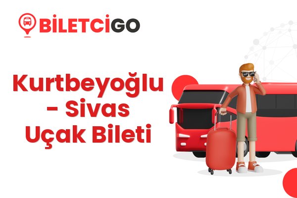 Kurtbeyoğlu → Sivas Uçak Bileti