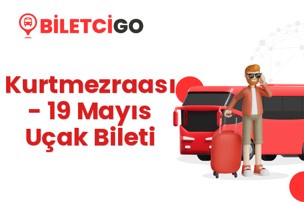 Kurtmezraası → 19 Mayıs Uçak Bileti