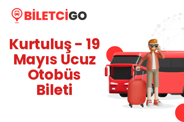 Kurtuluş → 19 Mayıs Ucuz Otobüs Bileti