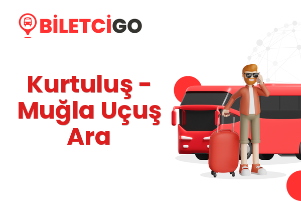 Kurtuluş → Muğla Uçuş Ara