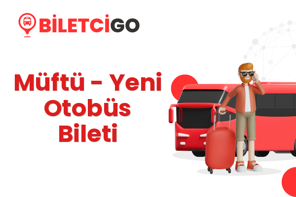 Müftü → Yeni Otobüs Bileti