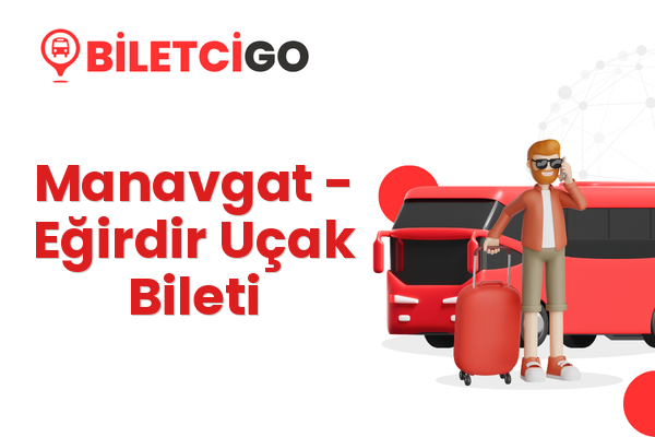 Manavgat → Eğirdir Uçak Bileti