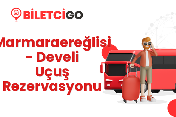Marmaraereğlisi → Develi Uçuş Rezervasyonu
