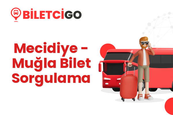 Mecidiye → Muğla Bilet Sorgulama