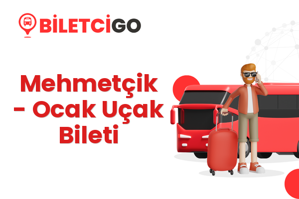Mehmetçik → Ocak Uçak Bileti