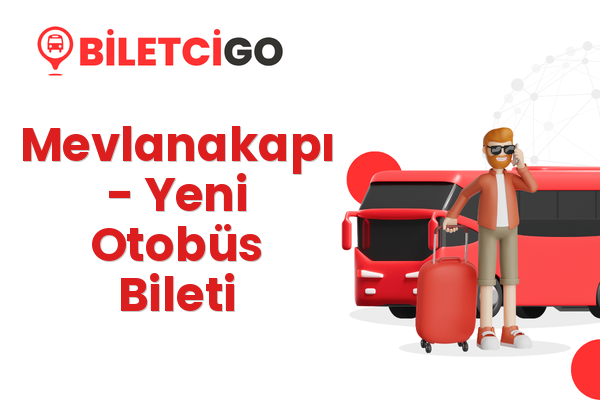 Mevlanakapı → Yeni Otobüs Bileti