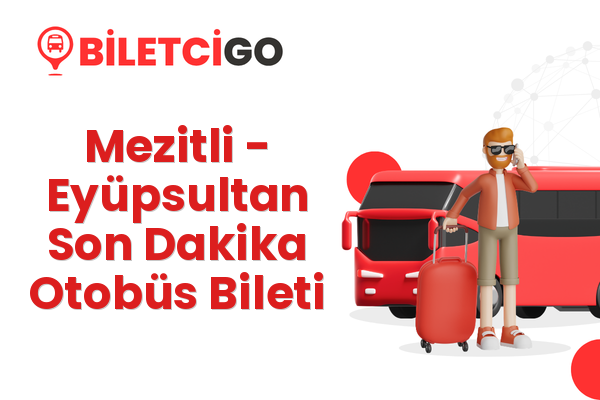 Mezitli → Eyüpsultan Son Dakika Otobüs Bileti