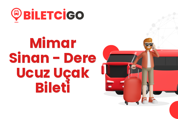Mimar Sinan → Dere Ucuz Uçak Bileti