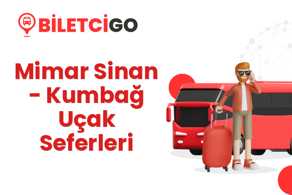 Mimar Sinan → Kumbağ Uçak Seferleri