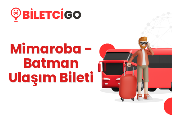Mimaroba → Batman Ulaşım Bileti